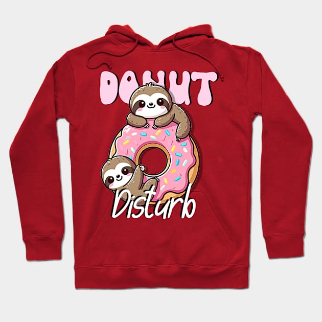 Donut Disturb, funny sloth design Hoodie by Apparels2022